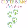 Easter Bunny Stop Here Wall Quote