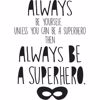Always Be A Superhero Wall Decal